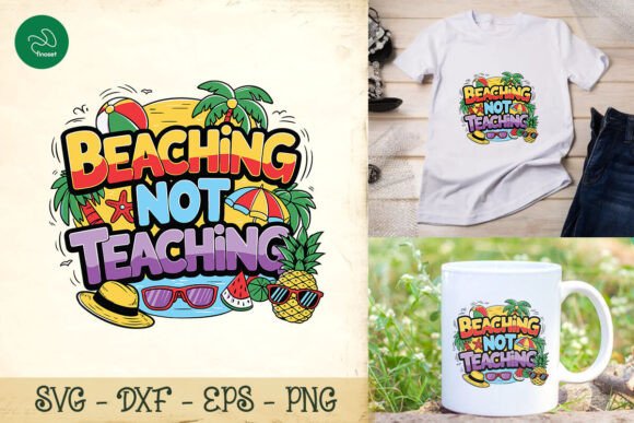 Beaching Not Teaching SVG: Summer Graphics for Crafts