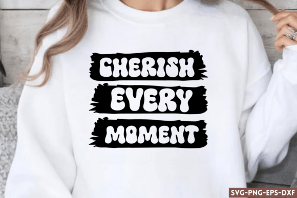 Cherish Every Moment SVG: Graphics for Crafts