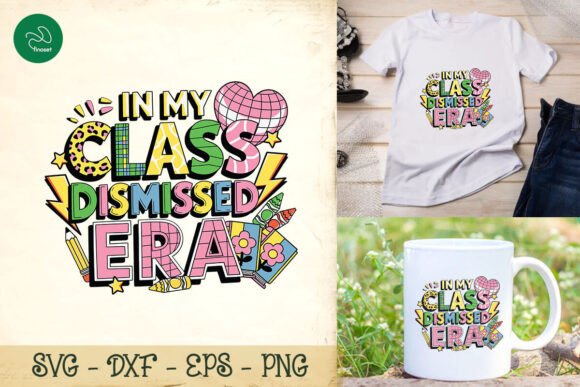In My Class Dismissed Era SVG for Crafts and Graphics
