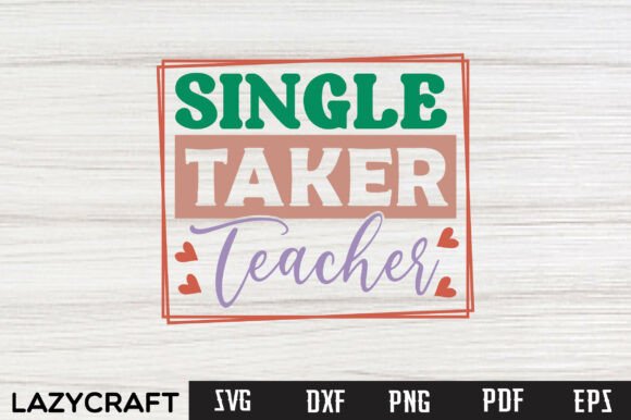 Reviewing SINGLE TAKER TEACHER SVG for Crafts & Graphics