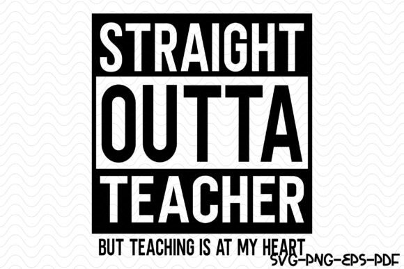 Straight Outta Teacher Graphics for Crafts