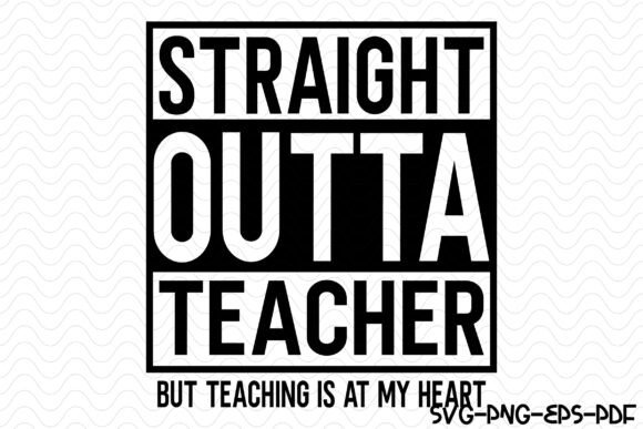 Straight Outta Teacher Graphics for Crafts
